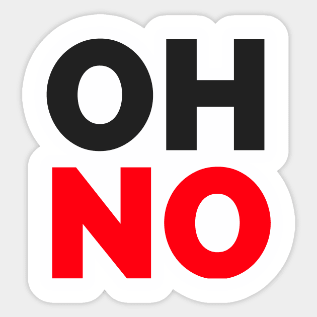 OH NO - T Shirts Sticker by Nonfiction